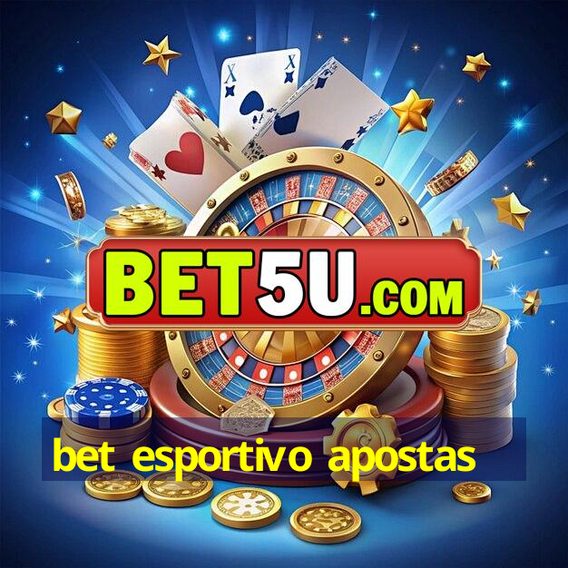 bet esportivo apostas